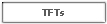TFTs