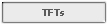 TFTs